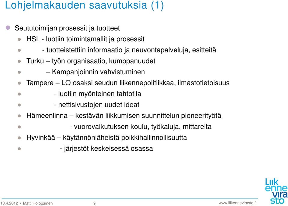 ilmastotietoisuus - luotiin myönteinen tahtotila - nettisivustojen uudet ideat Hämeenlinna kestävän liikkumisen suunnittelun pioneerityötä -