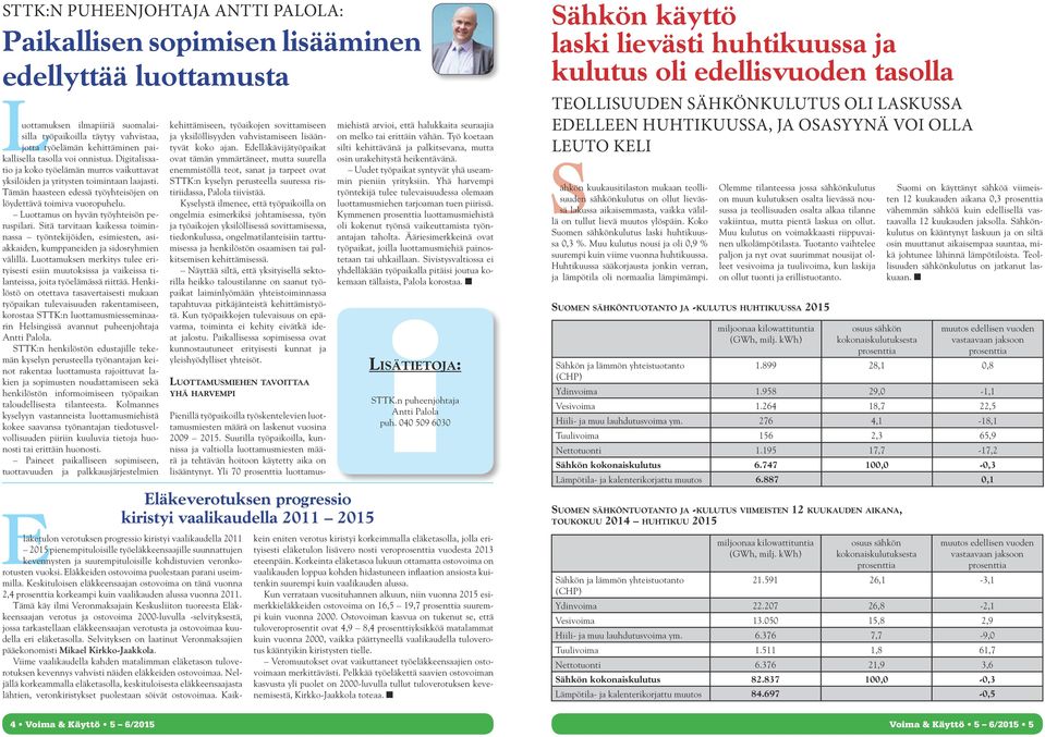 Luottamus on hyvän työyhtesön perusplar. Stä tarvtaan kakessa tomnnassa työntekjöden, esmesten, asakkaden, kumppaneden ja sdosryhmen välllä.