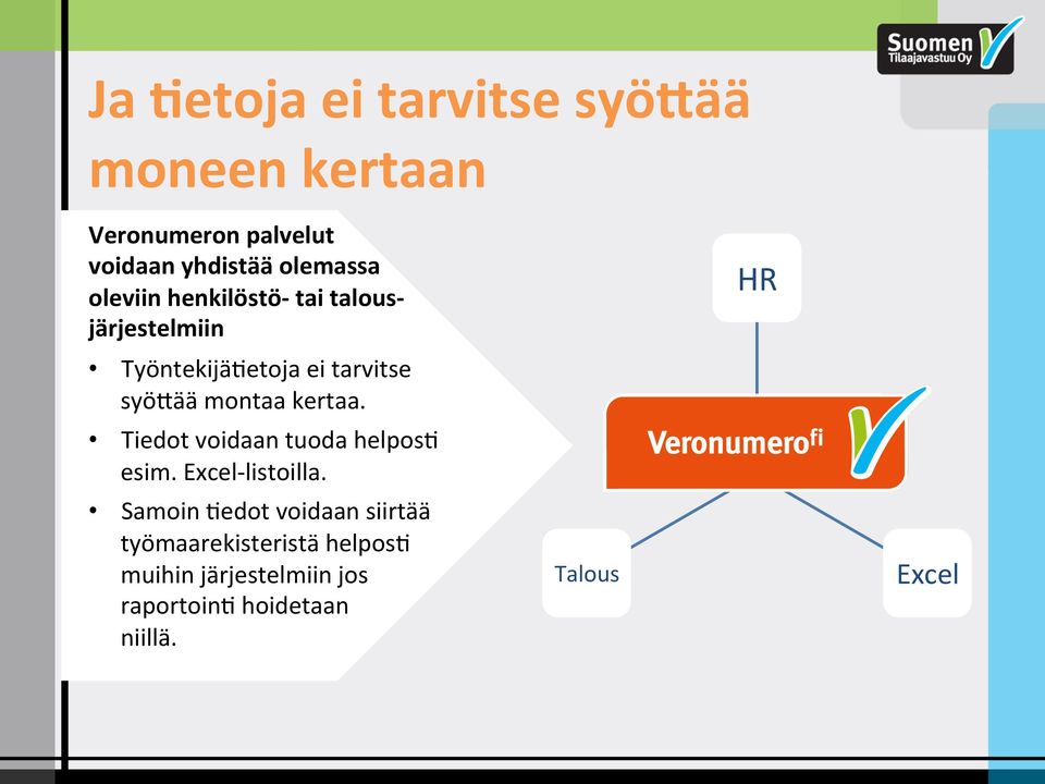 kertaa. Tiedot voidaan tuoda helpos> esim. Excel- listoilla.