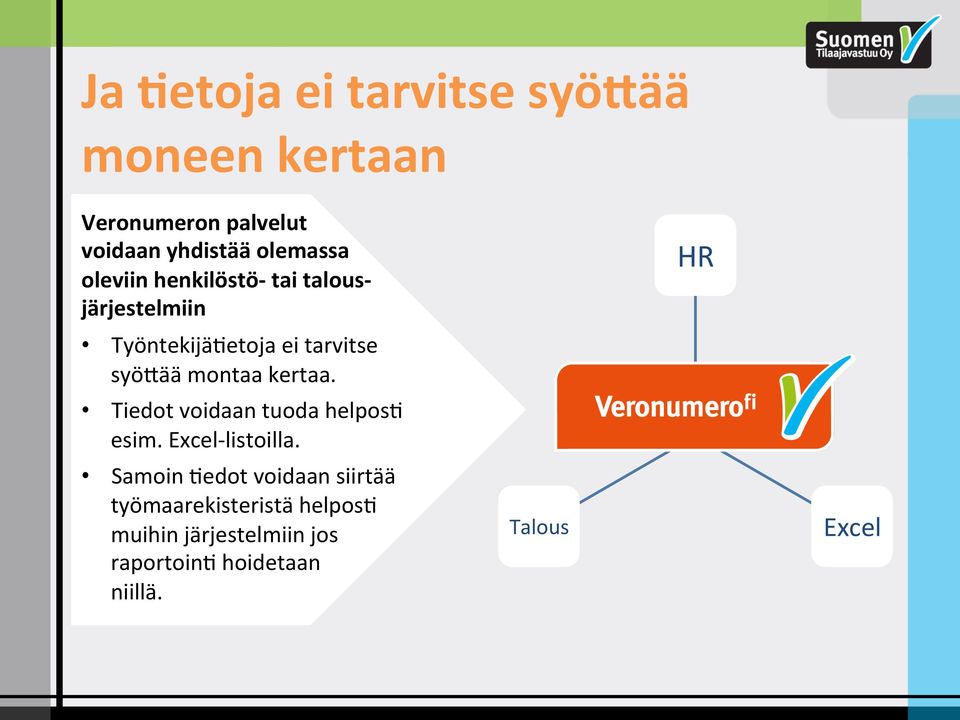 kertaa. Tiedot voidaan tuoda helpos> esim. Excel- listoilla.