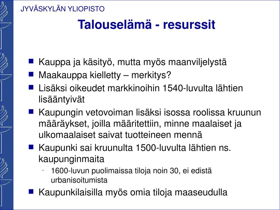 määräykset, joilla määritettii, mie maalaiset ja ulkomaalaiset saivat tuotteiee meä Kaupuki sai kruuulta