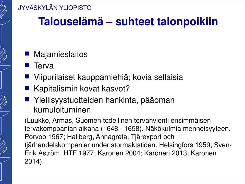 Ylellisyystuotteide hakita, pääoma kumuloitumie (Luukko, Armas, Suome todellie tervavieti esimmäise