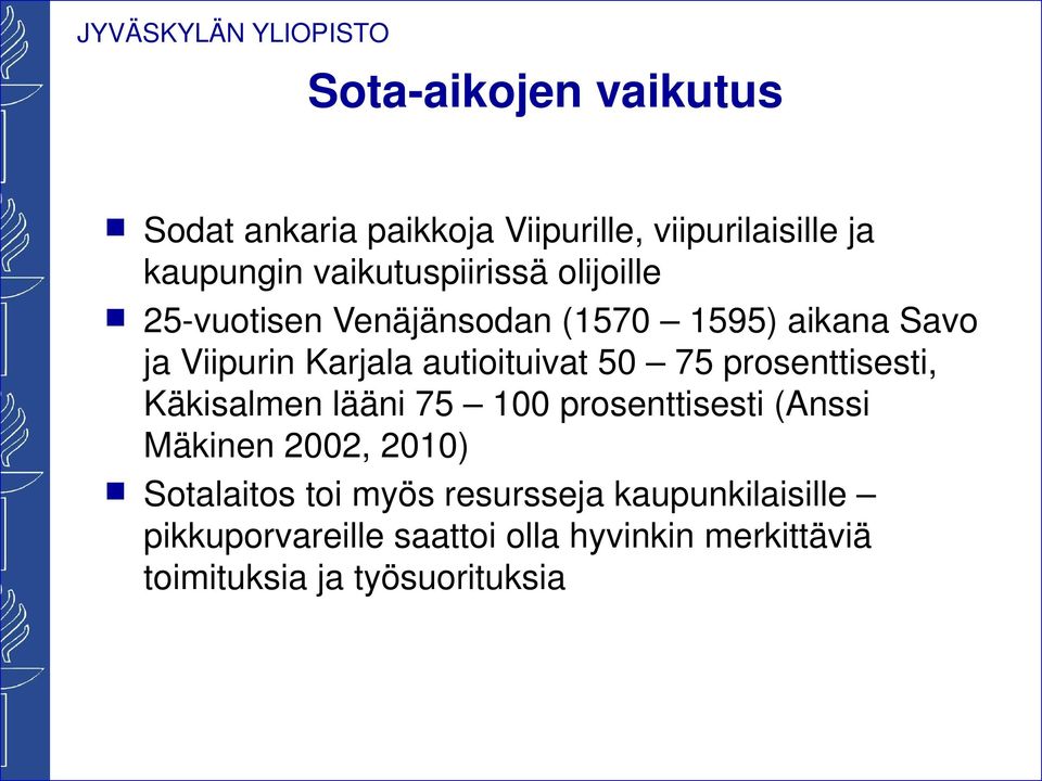 autioituivat 50 75 prosettisesti, Käkisalme lääi 75 100 prosettisesti (Assi Mäkie 2002, 2010)