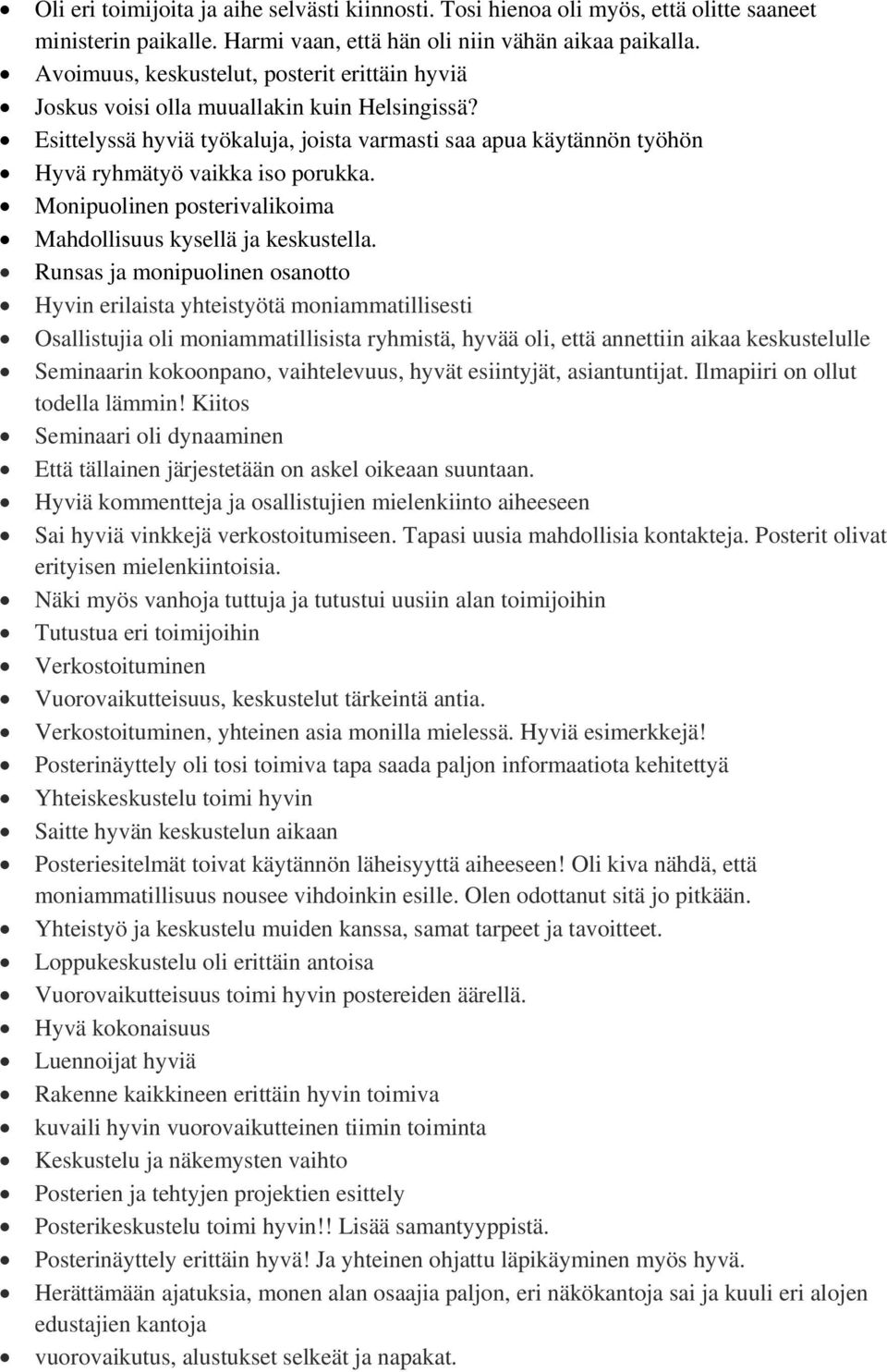 Monipuolinen posterivalikoima Mahdollisuus kysellä ja keskustella.