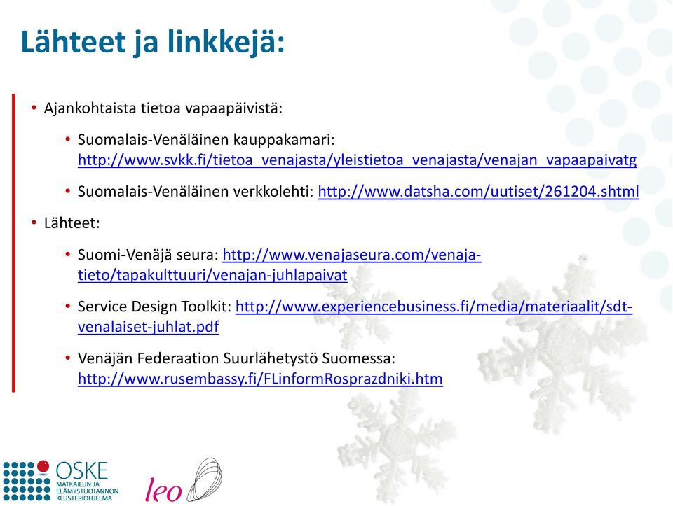 shtml Lähteet: Suomi-Venäjä seura: http://www.venajaseura.