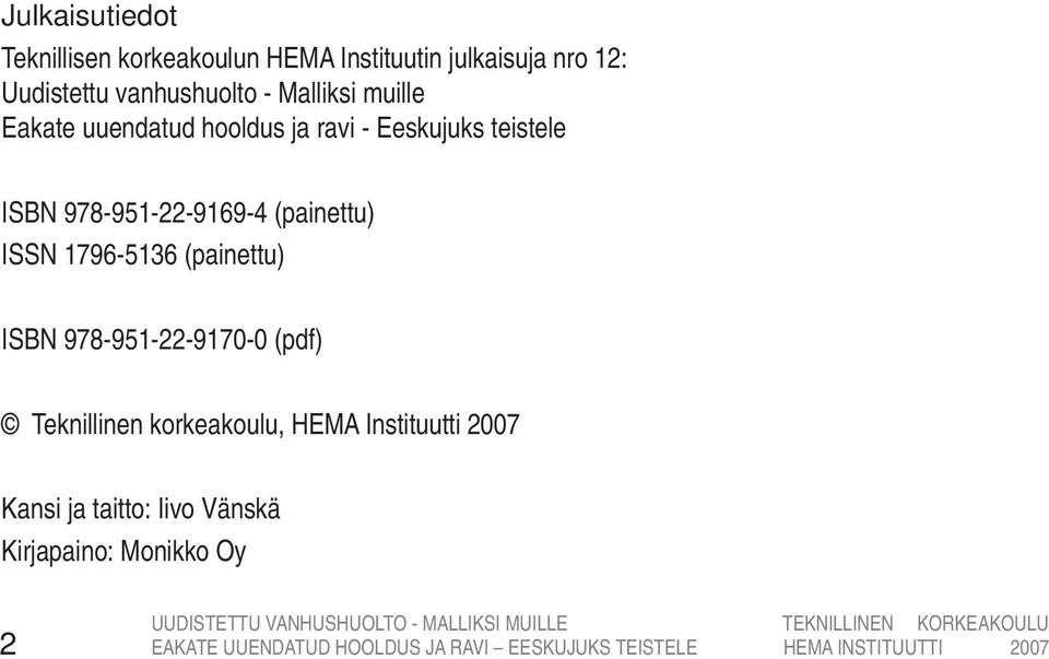 1796-5136 (painettu) ISBN 978-951-22-9170-0 (pdf) Teknillinen korkeakoulu, HEMA Instituutti 2007 Kansi ja