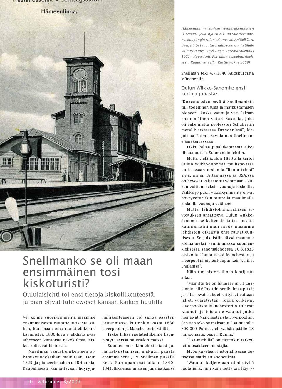 1840 Augsburgista Müncheniin. Oulun Wiikko-Sanomia: ensi kertoja junasta? Snellmanko se oli maan ensimmäinen tosi kiskoturisti?