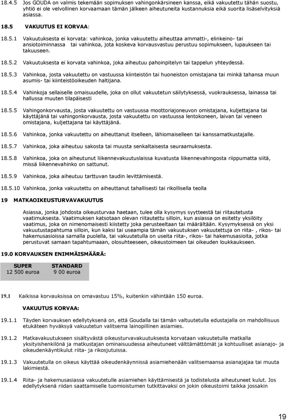 VAKUUTUS EI KORVAA: 18.5.