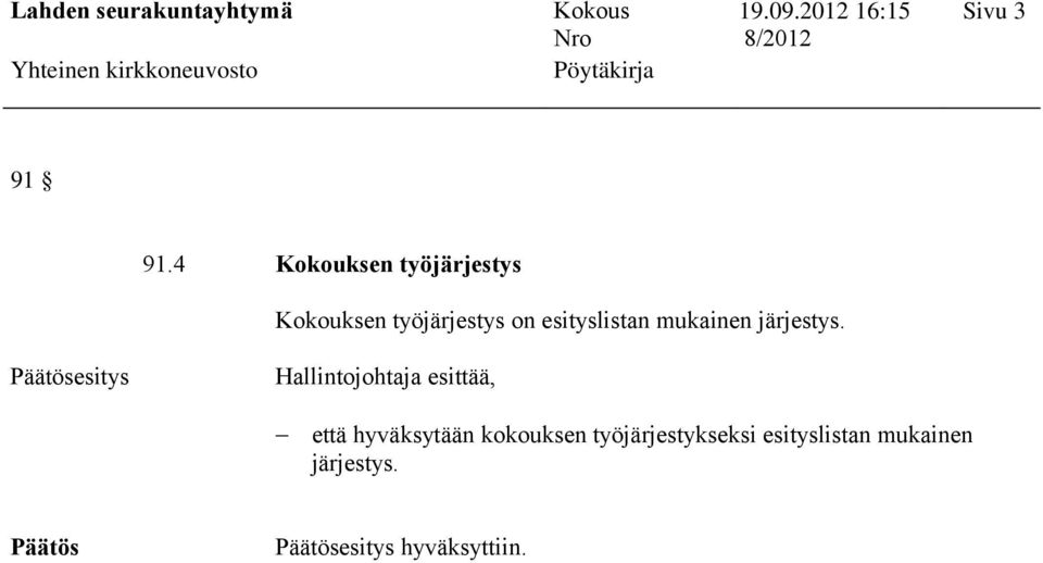 esityslistan mukainen järjestys.