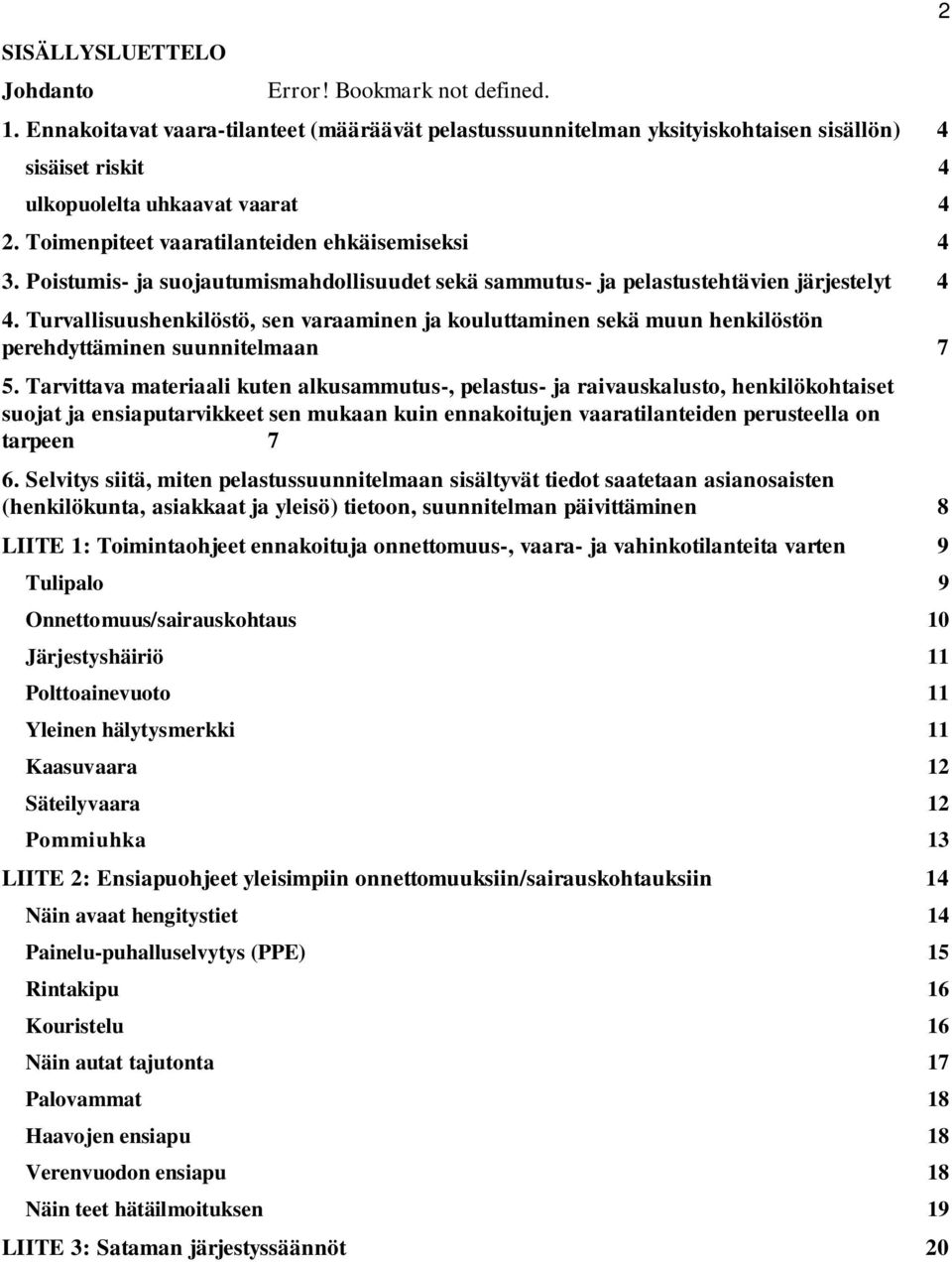 Turvallisuushenkilöstö, sen varaaminen ja kouluttaminen sekä muun henkilöstön perehdyttäminen suunnitelmaan 7 5.