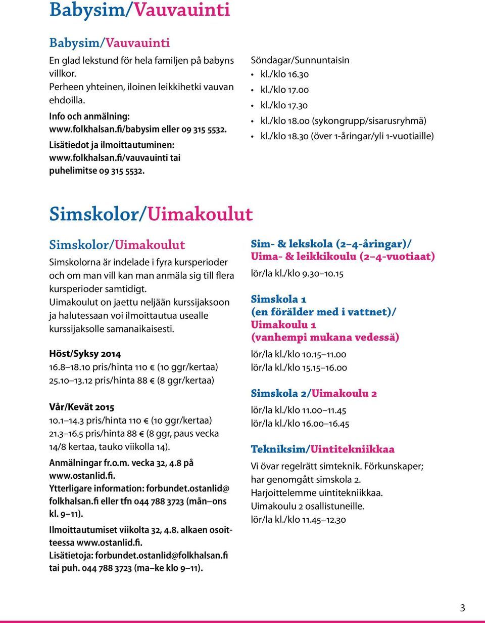 00 (sykongrupp/sisarusryhmä) kl./klo 18.