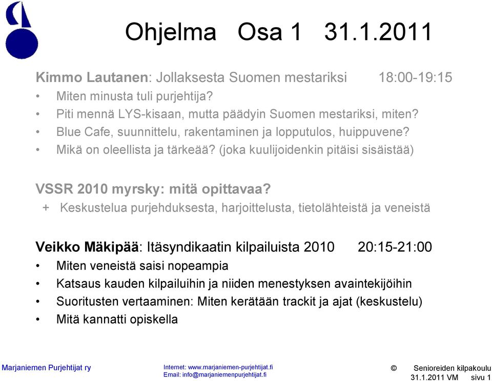 (joka kuulijoidenkin pitäisi sisäistää) VSSR 2010 myrsky: mitä opittavaa?