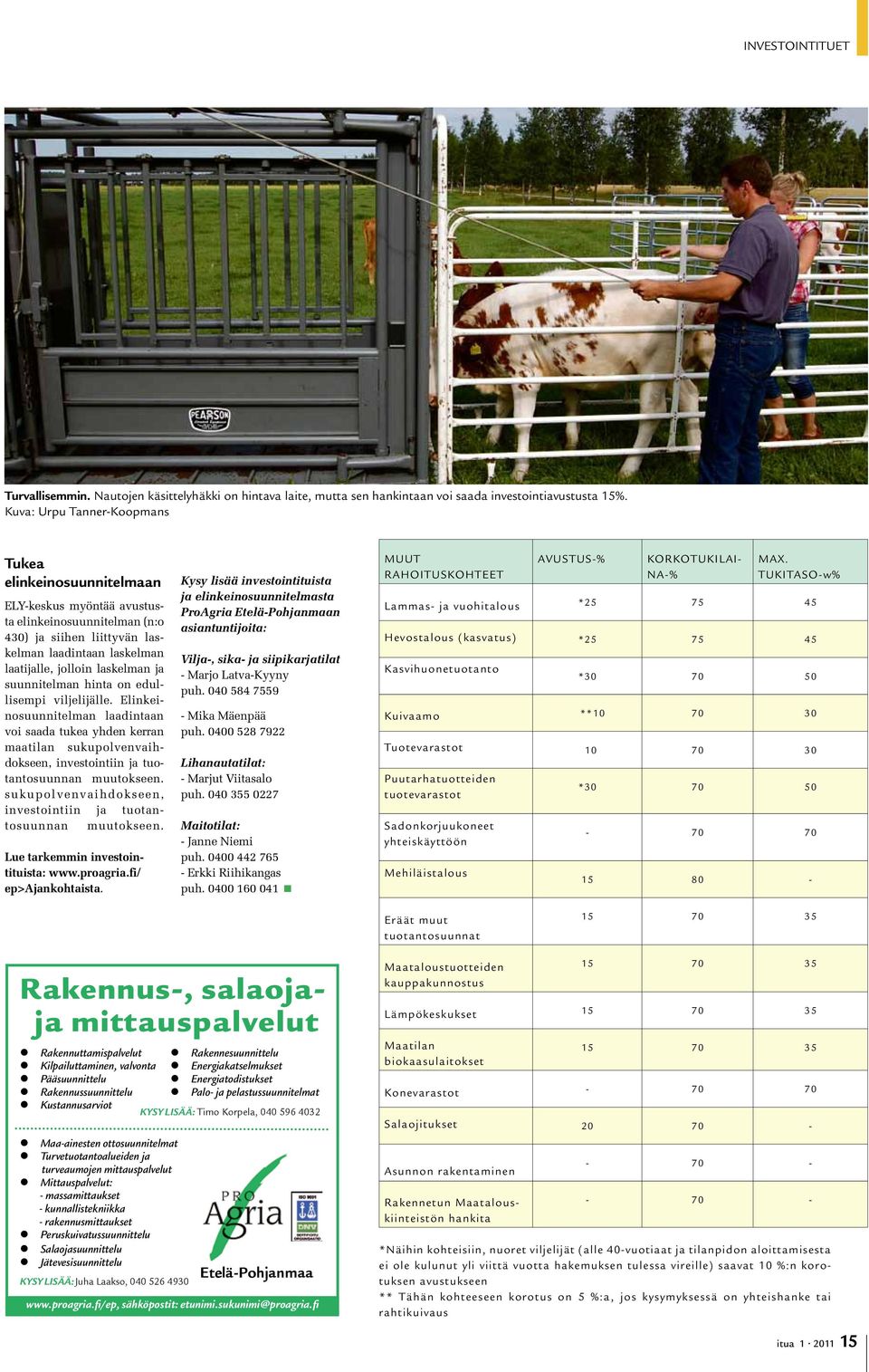 ja suunnitelman hinta on edullisempi viljelijälle. Elinkeinosuunnitelman laadintaan voi saada tukea yhden kerran maatilan sukupolvenvaihdokseen, investointiin ja tuotantosuunnan muutokseen.