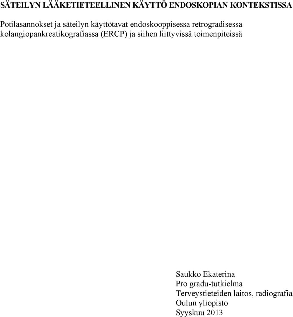 kolangiopankreatikografiassa (ERCP) ja siihen liittyvissä toimenpiteissä