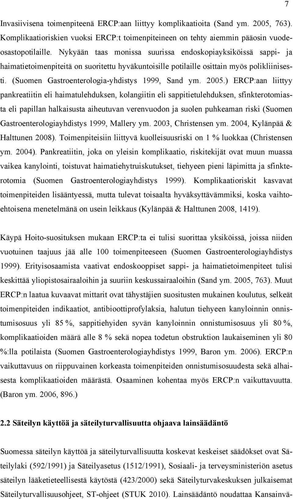 (Suomen Gastroenterologia-yhdistys 1999, Sand ym. 2005.