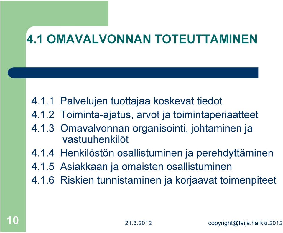 1.5 Asiakkaan ja omaisten osallistuminen 4.1.6 Riskien tunnistaminen ja korjaavat toimenpiteet 10 21.