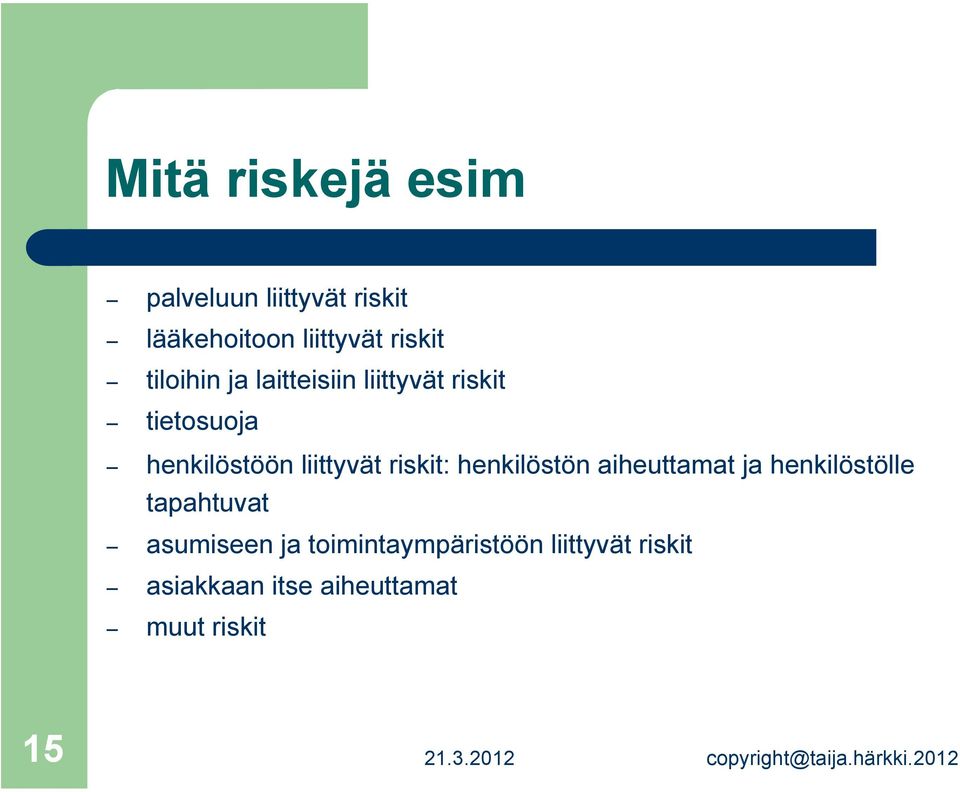 henkilöstön aiheuttamat ja henkilöstölle tapahtuvat asumiseen ja toimintaympäristöön