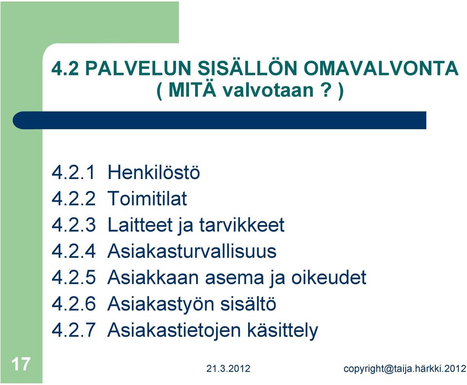 2.5 Asiakkaan asema ja oikeudet 4.2.6 Asiakastyön sisältö 4.2.7 Asiakastietojen käsittely 17 21.