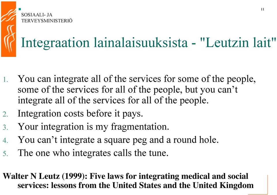 of the services for all of the people. 2. Integration costs before it pays. 3. Your integration is my fragmentation. 4.