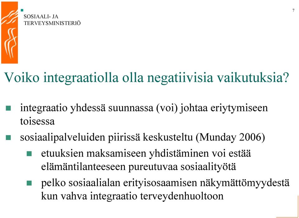 piirissä keskusteltu (Munday 2006) etuuksien maksamiseen yhdistäminen voi estää