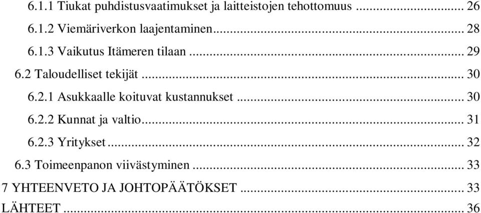 .. 30 6.2.2 Kunnat ja valtio... 31 6.2.3 Yritykset... 32 6.3 Toimeenpanon viivästyminen.