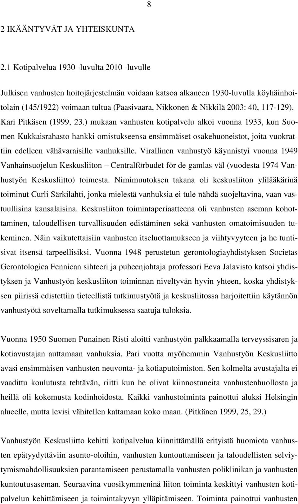 40, 117-129). Kari Pitkäsen (1999, 23.