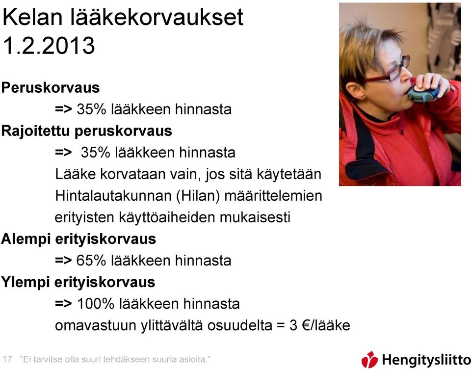 korvataan vain, jos sitä käytetään Hintalautakunnan (Hilan) määrittelemien erityisten käyttöaiheiden