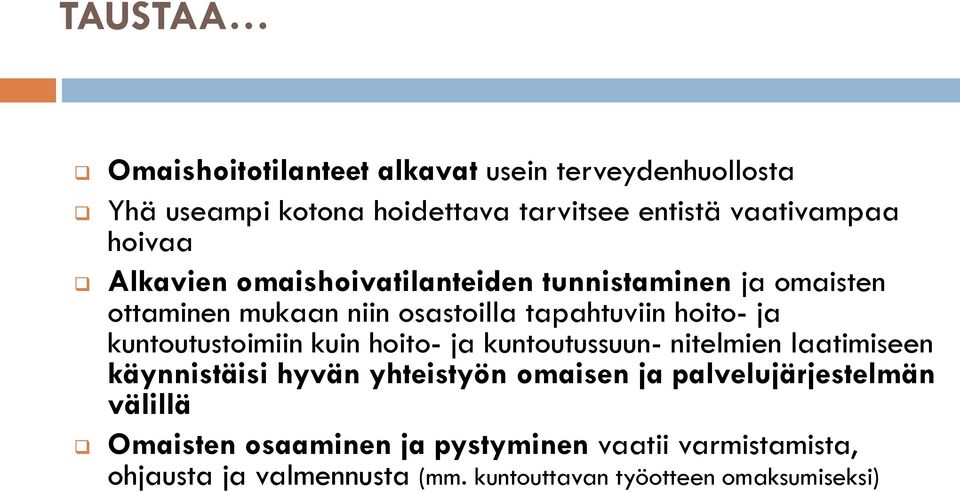 kuntoutustoimiin kuin hoito- ja kuntoutussuun- nitelmien laatimiseen käynnistäisi hyvän yhteistyön omaisen ja