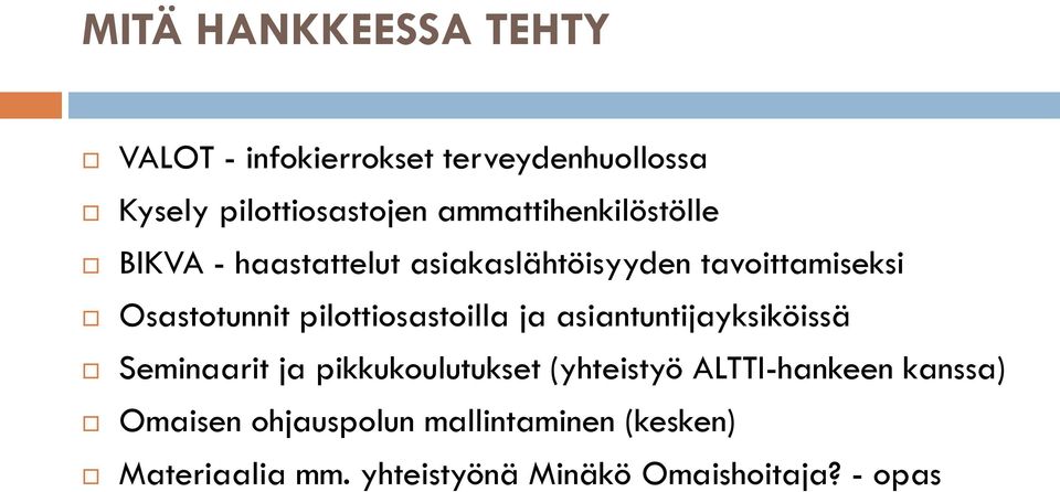 pilottiosastoilla ja asiantuntijayksiköissä Seminaarit ja pikkukoulutukset (yhteistyö