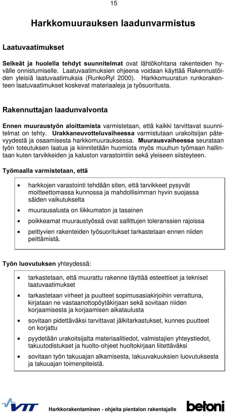 5DNHQQXWWDMDQODDGXQYDOYRQWD (QQHQPXXUDXVW\ QDORLWWDPLVWD varmistetaan, että kaikki tarvittavat suunnitelmat on tehty.