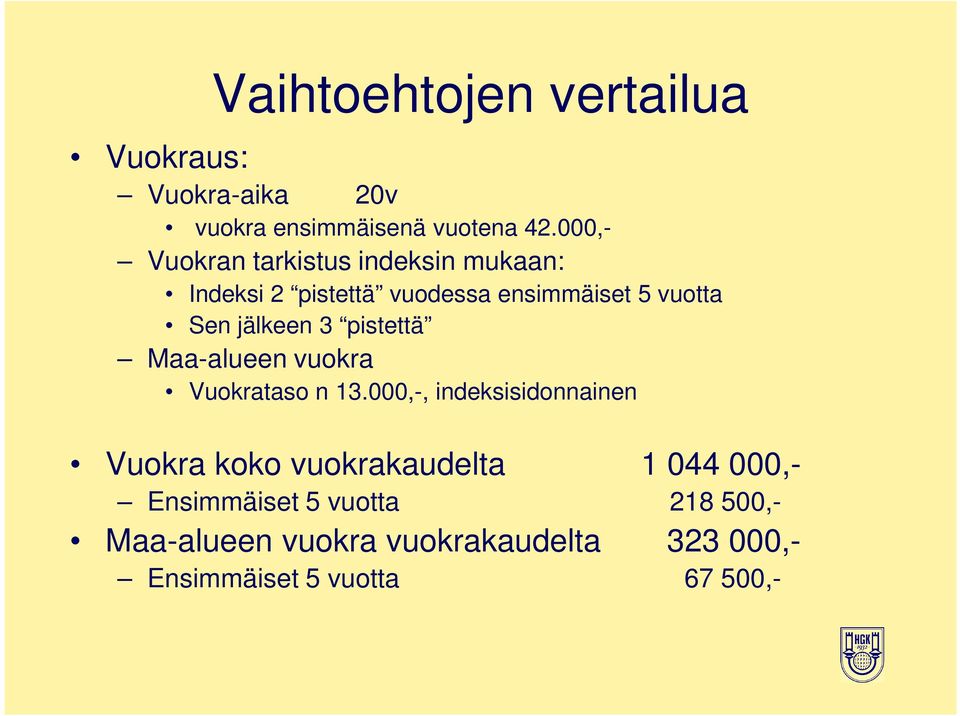 jälkeen 3 pistettä Maa-alueen vuokra Vuokrataso n 13.