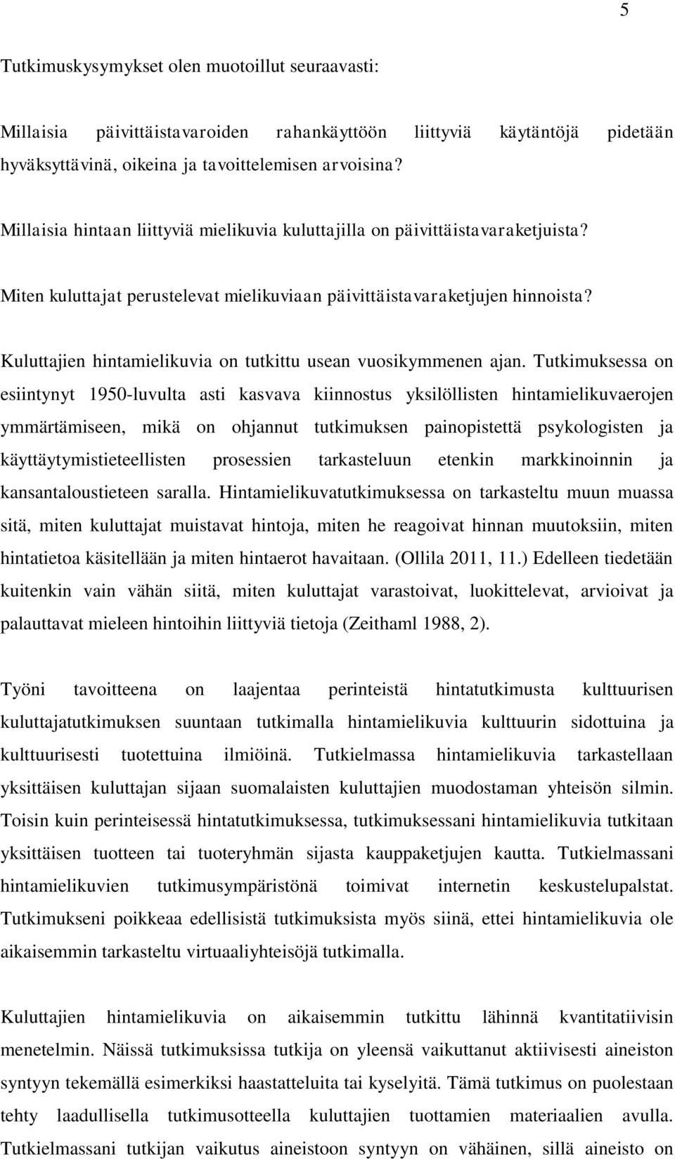 Kuluttajien hintamielikuvia on tutkittu usean vuosikymmenen ajan.