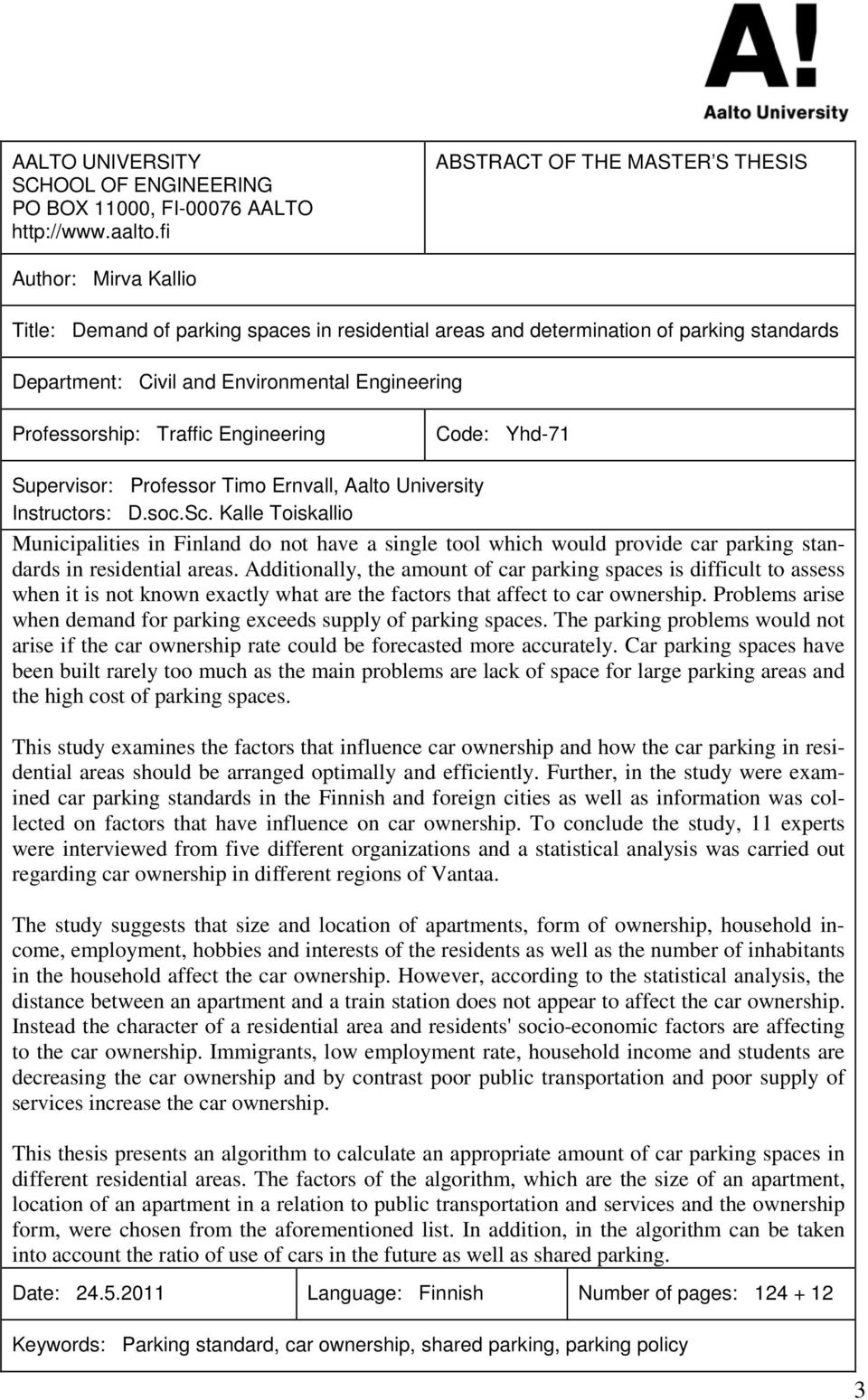 Professorship: Traffic Engineering Code: Yhd-71 Supervisor: Professor Timo Ernvall, Aalto University Instructors: D.soc.Sc.