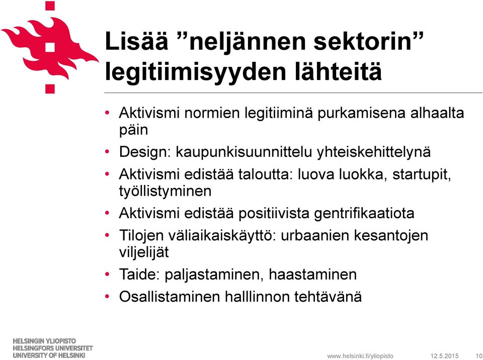 startupit, työllistyminen Aktivismi edistää positiivista gentrifikaatiota Tilojen väliaikaiskäyttö: