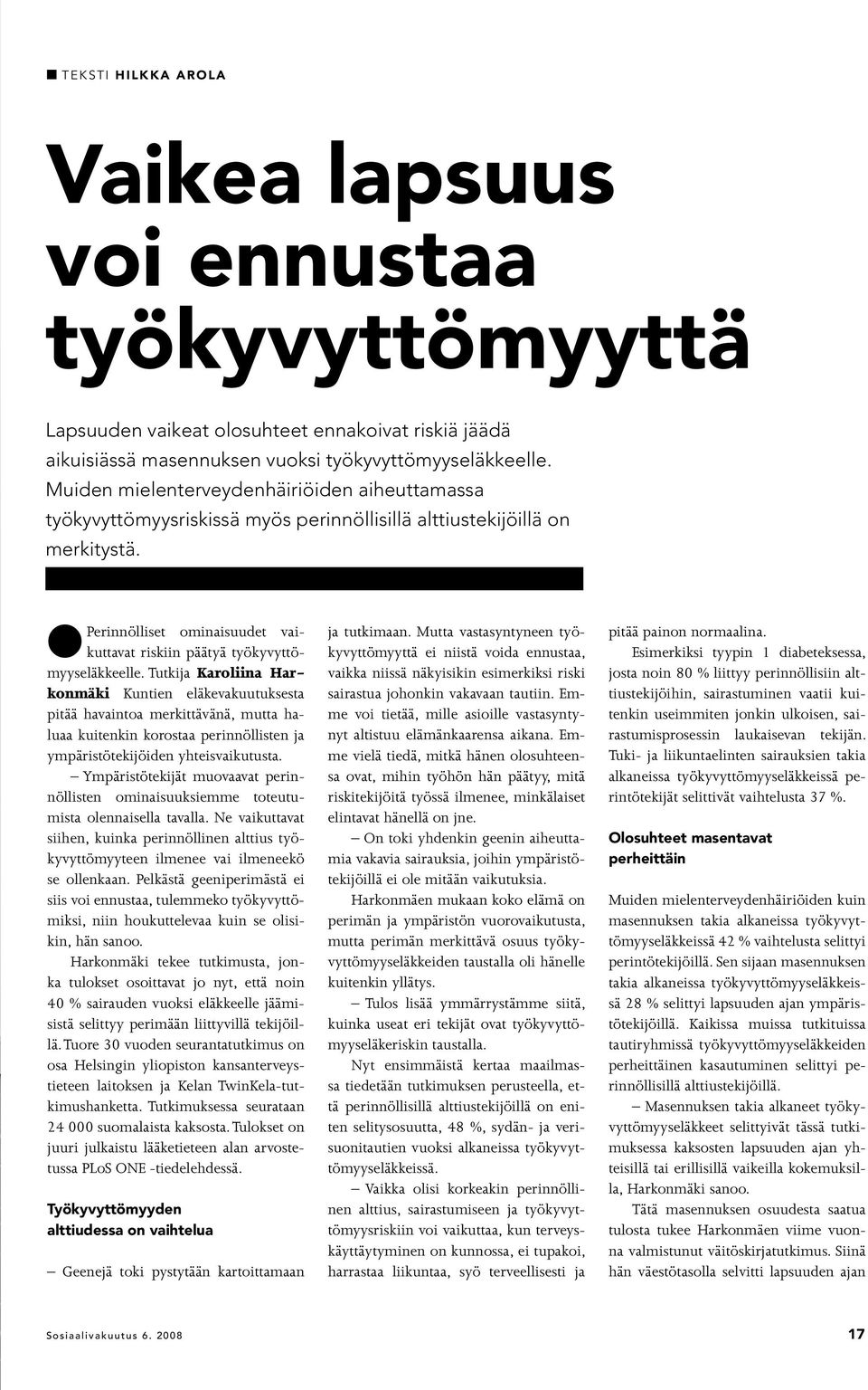 lperinnölliset ominaisuudet vaikuttavat riskiin päätyä työkyvyttömyyseläkkeelle.