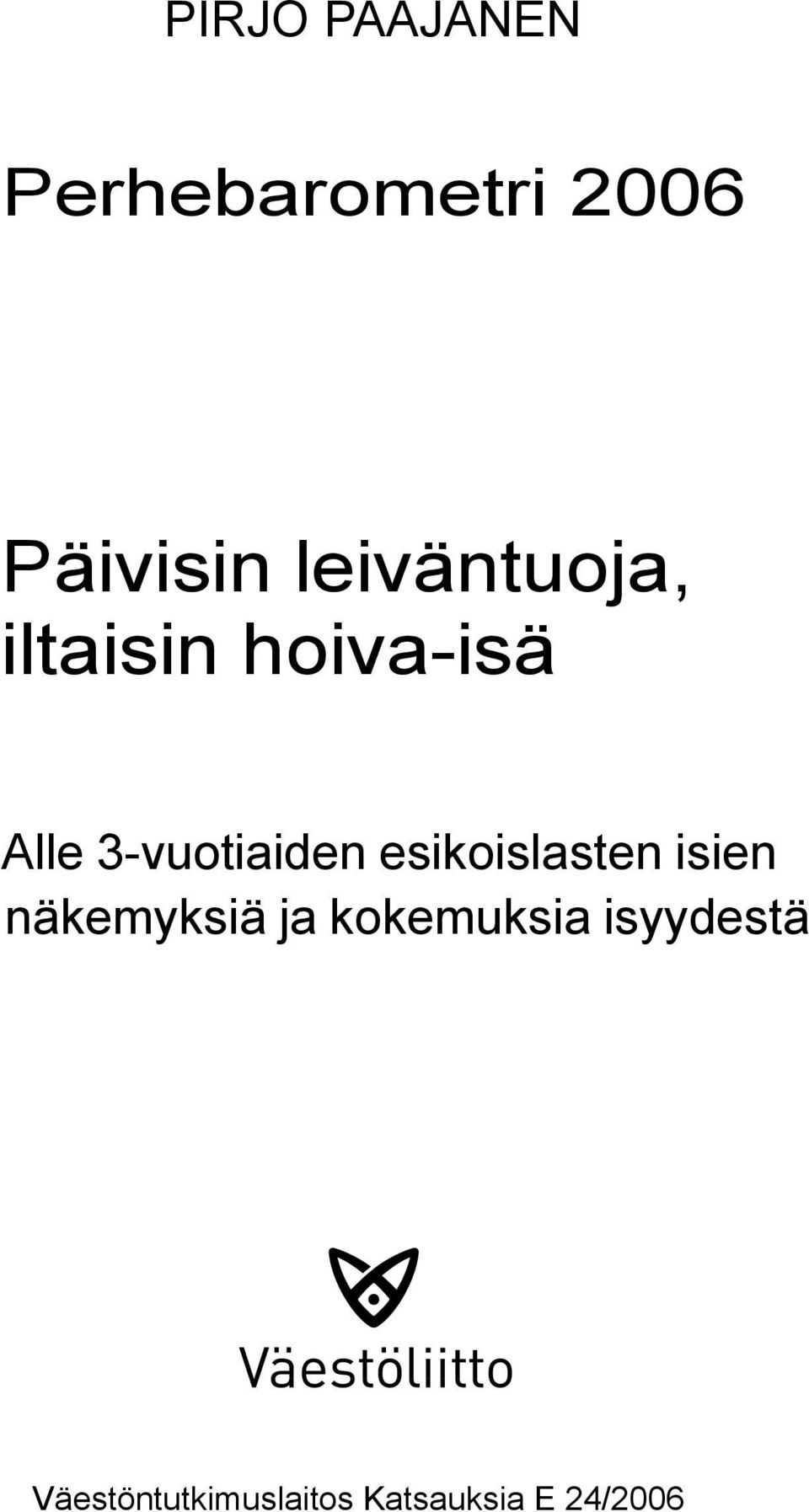 3-vuotiaiden esikoislasten isien näkemyksiä ja