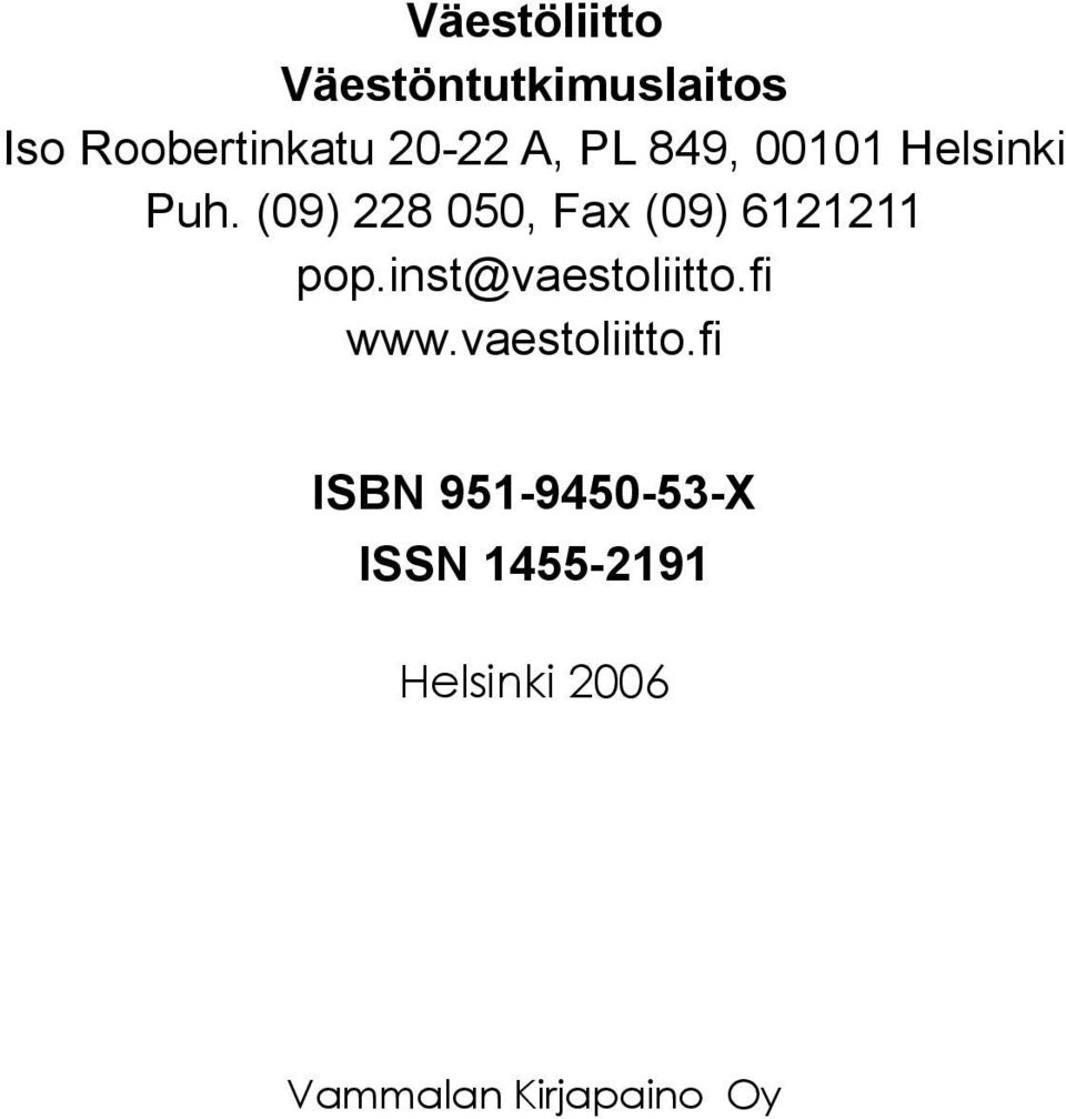 (09) 228 050, Fax (09) 6121211 pop.inst@vaestoliitto.fi www.