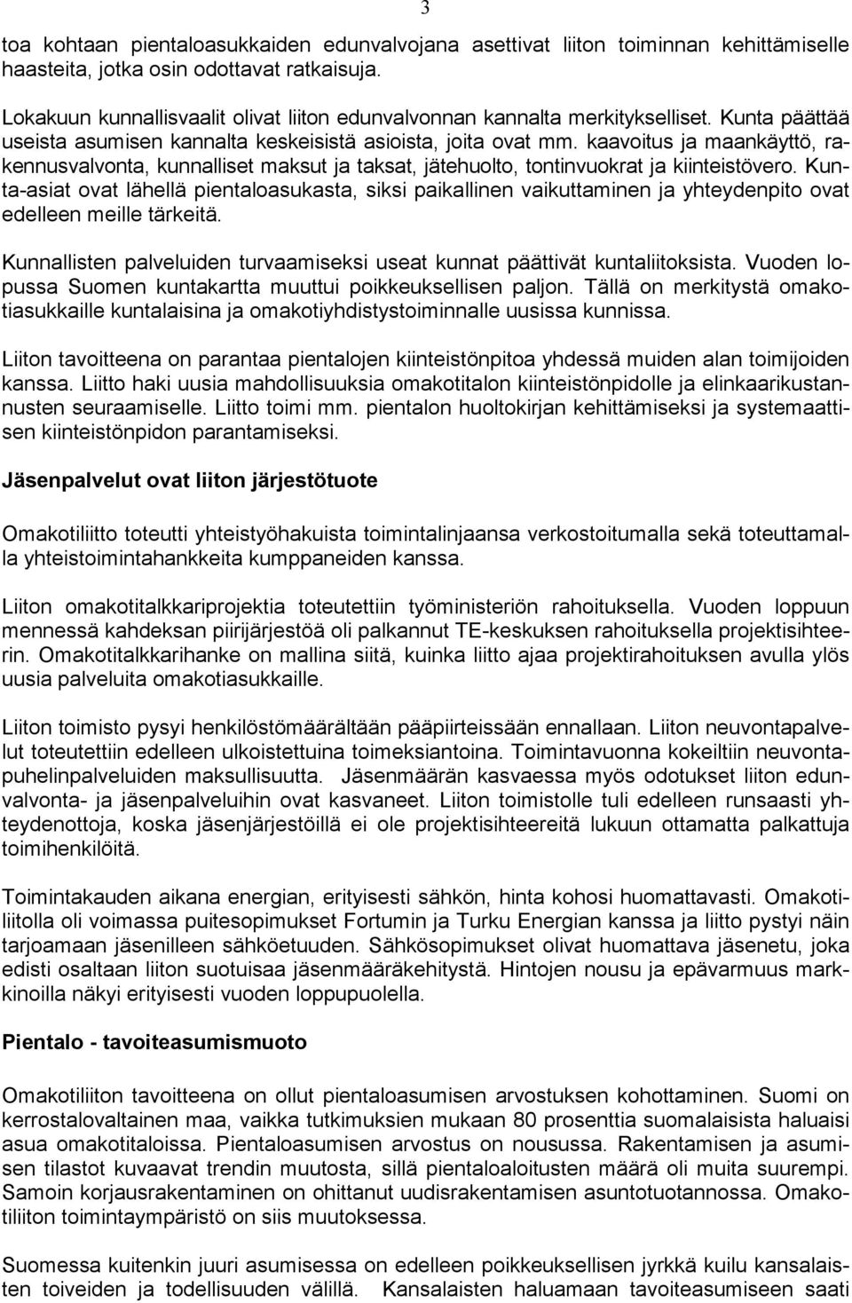 kaavoitus ja maankäyttö, rakennusvalvonta, kunnalliset maksut ja taksat, jätehuolto, tontinvuokrat ja kiinteistövero.