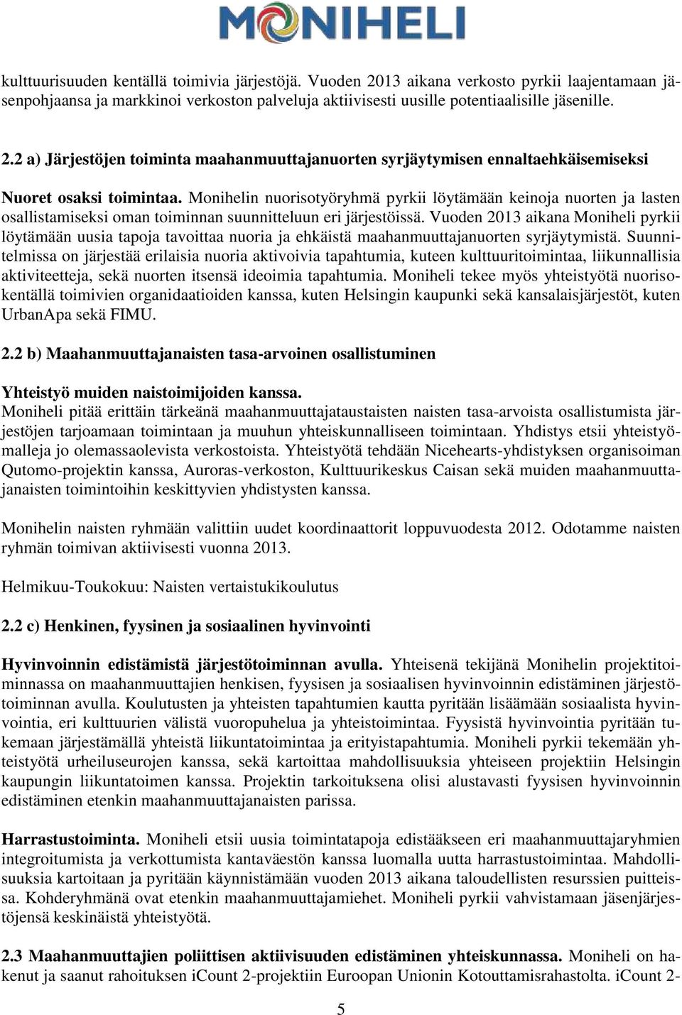 Vuoden 2013 aikana Moniheli pyrkii löytämään uusia tapoja tavoittaa nuoria ja ehkäistä maahanmuuttajanuorten syrjäytymistä.