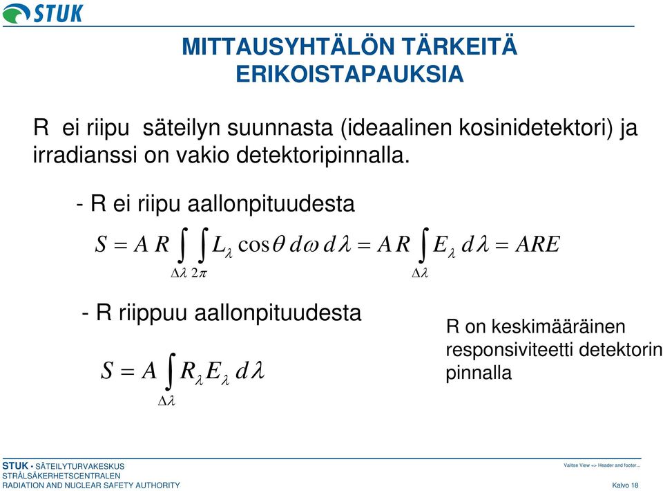 - R ei riipu aallonpituudesta S = AR L cosθ dωdλ = AR E dλ = ARE λ Δλ π Δλ λ - R