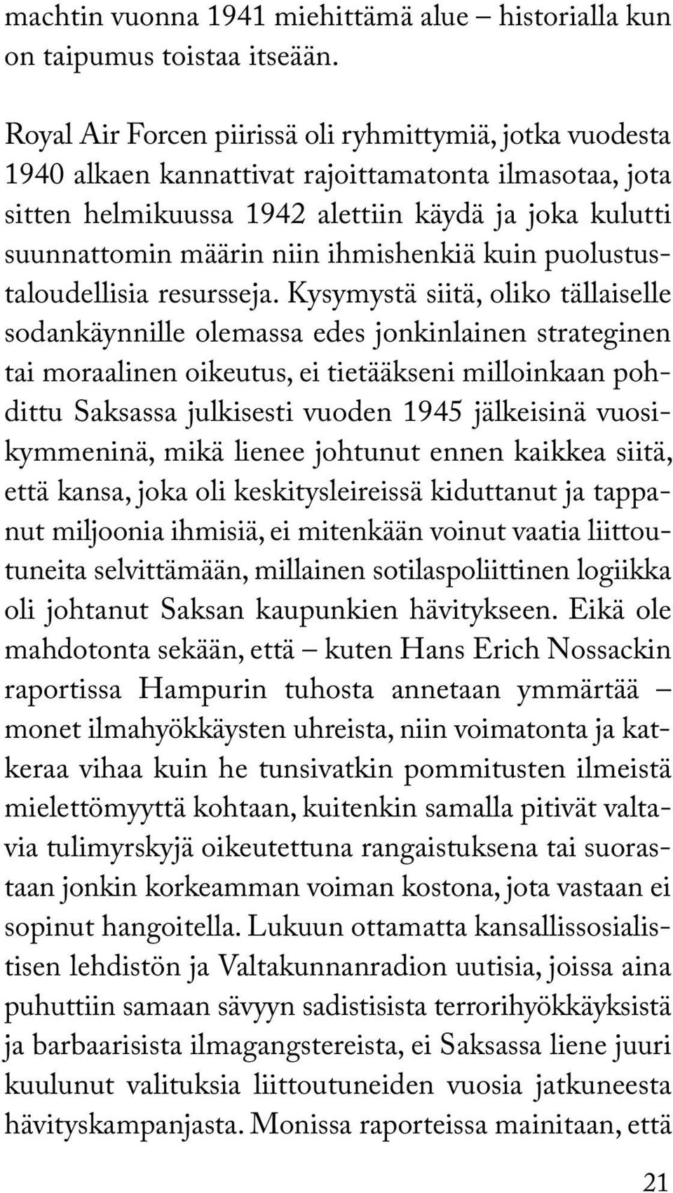 ihmishenkiä kuin puolustustaloudellisia resursseja.