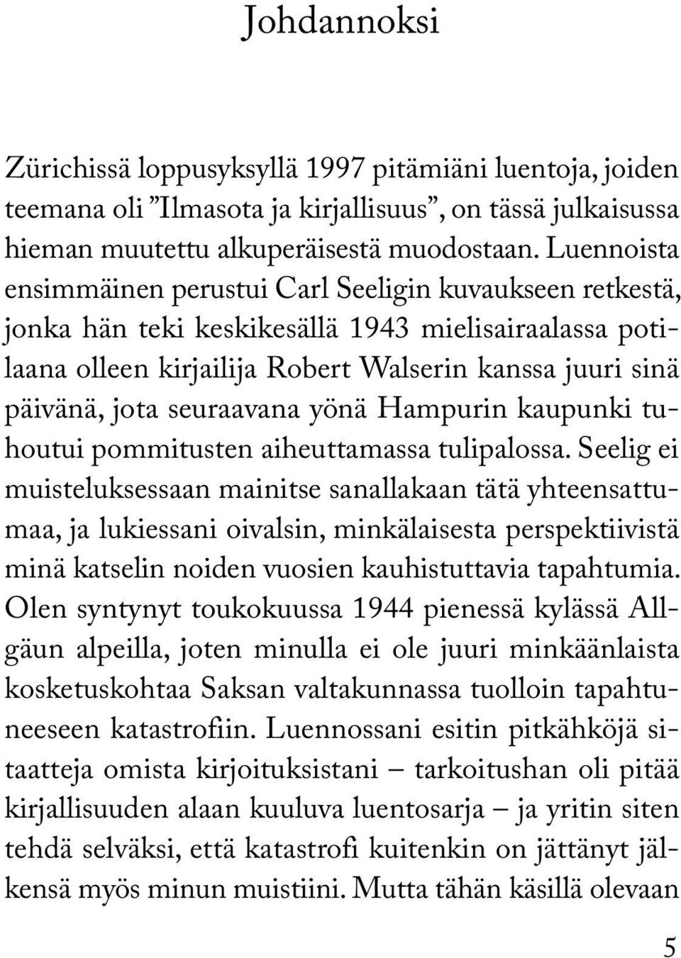 seuraavana yönä Hampurin kaupunki tuhoutui pommitusten aiheuttamassa tulipalossa.