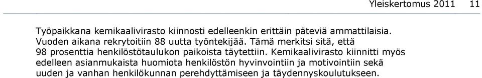Tämä merkitsi sitä, että 98 prosenttia henkilöstötaulukon paikoista täytettiin.