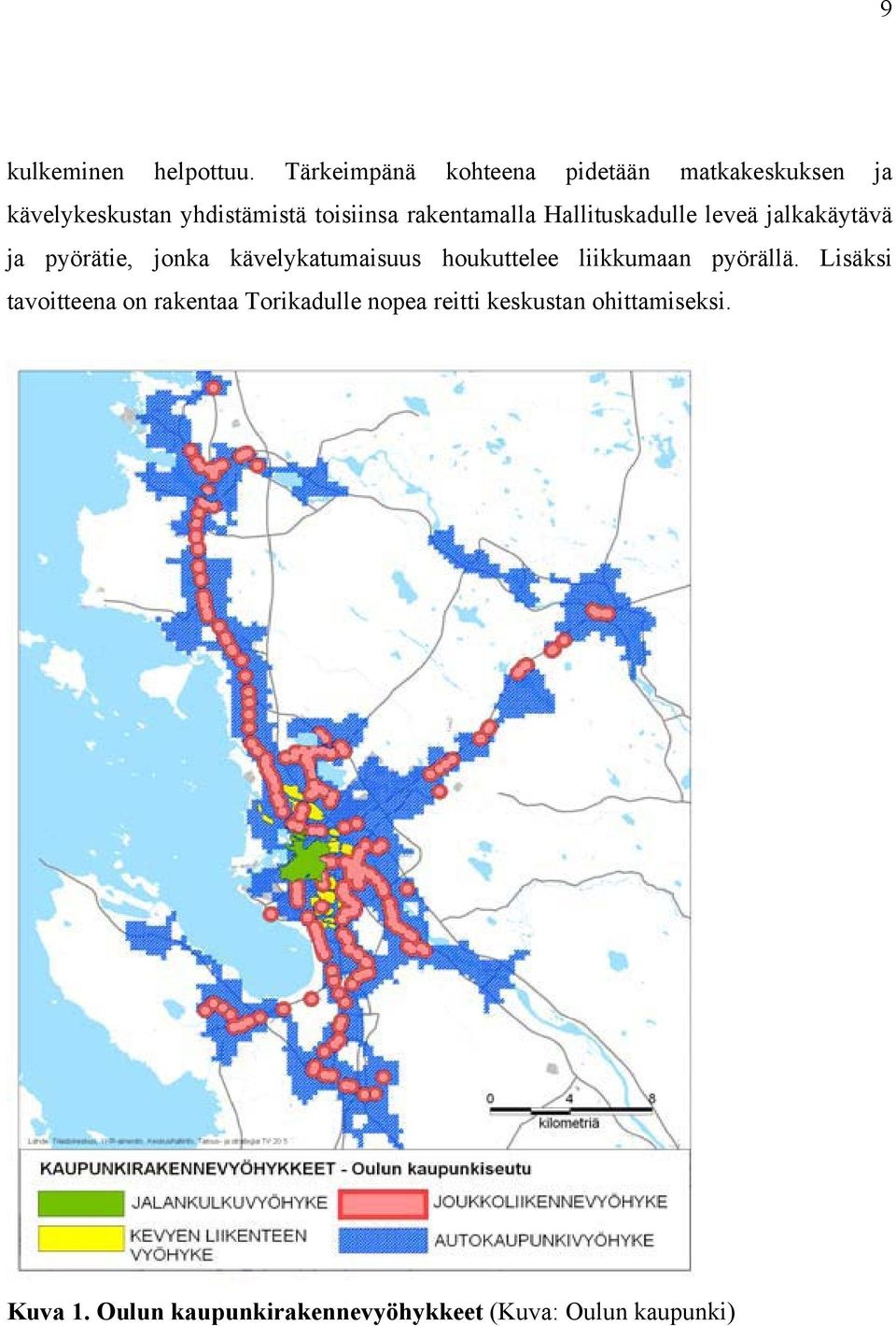 rakentamalla Hallituskadulle leveä jalkakäytävä ja pyörätie, jonka kävelykatumaisuus