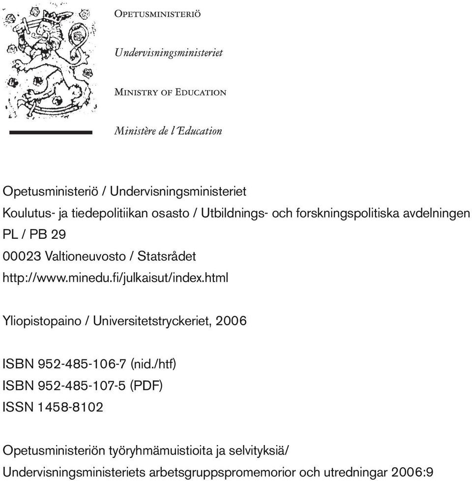 fi/julkaisut/index.html Yliopistopaino / Universitetstryckeriet, 2006 ISBN 9524851067 (nid.