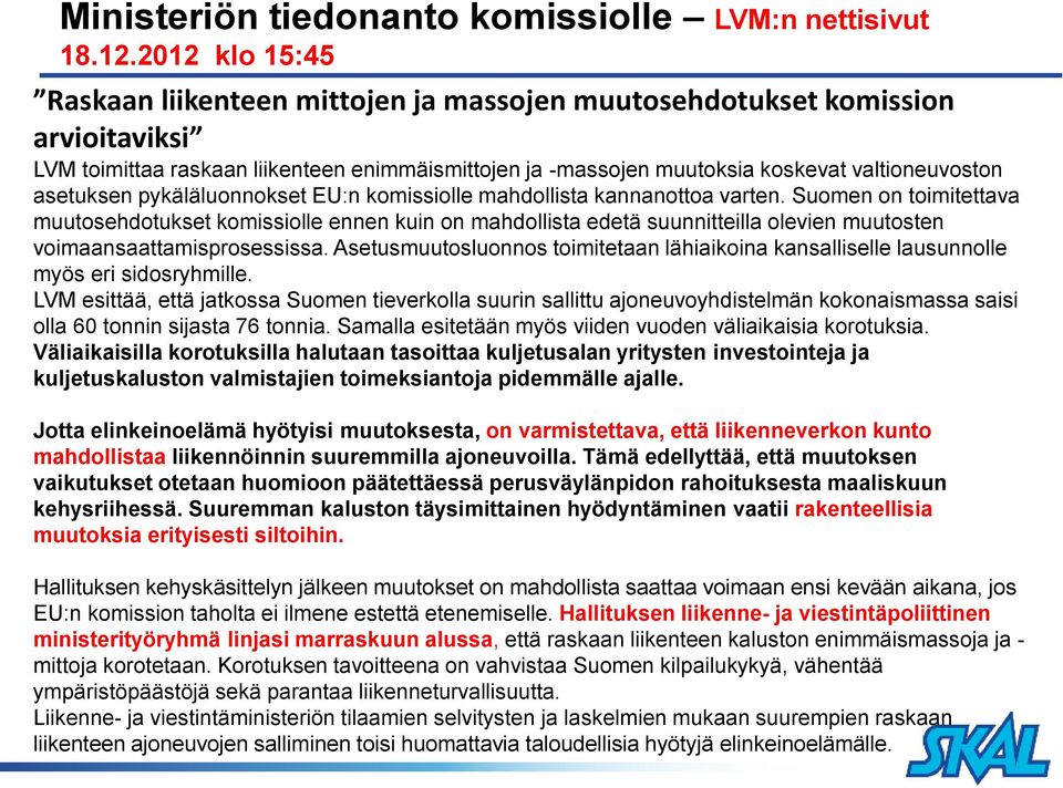 asetuksen pykäläluonnokset EU:n komissiolle mahdollista kannanottoa varten.