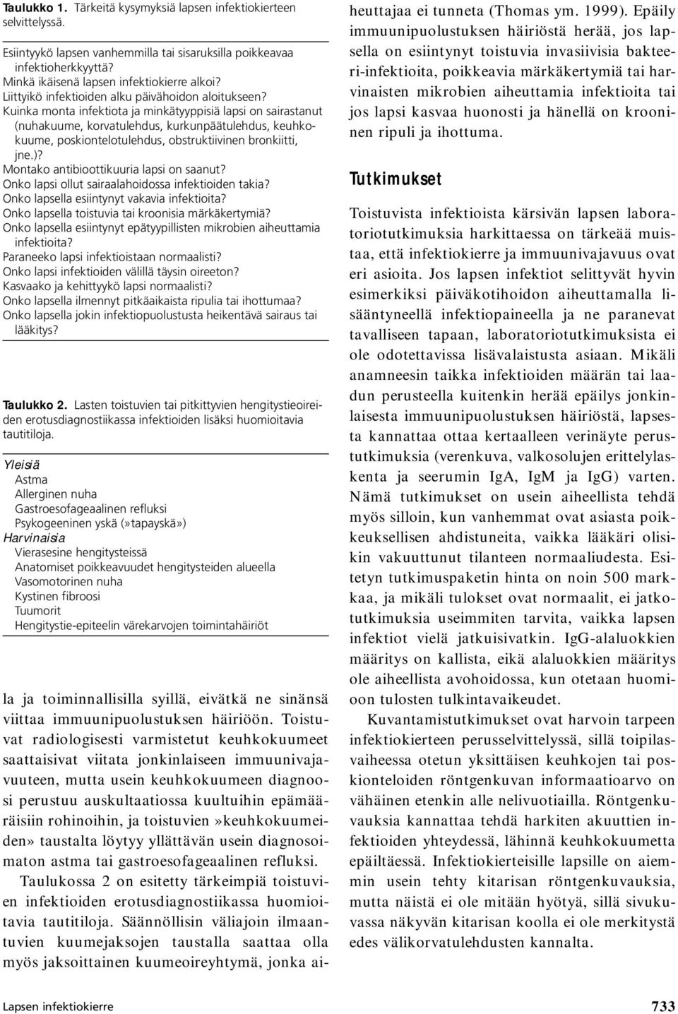 Kuinka monta infektiota ja minkätyyppisiä lapsi on sairastanut (nuhakuume, korvatulehdus, kurkunpäätulehdus, keuhkokuume, poskiontelotulehdus, obstruktiivinen bronkiitti, jne.)?