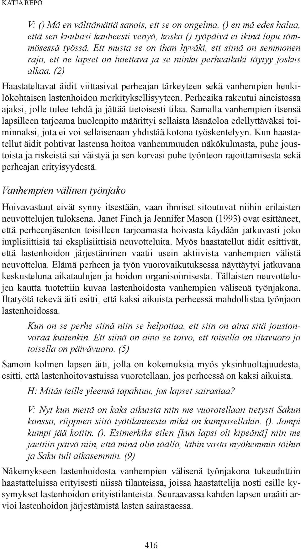 (2) Haastateltavat äidit viittasivat perheajan tärkeyteen sekä vanhempien henkilökohtaisen lastenhoidon merkityksellisyyteen.