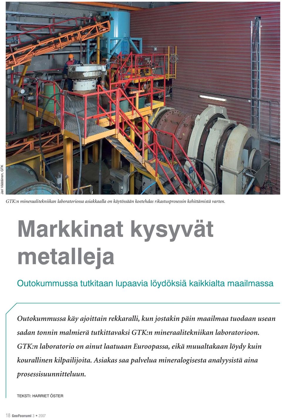 maailmaa tuodaan usean sadan tonnin malmierä tutkittavaksi GTK:n mineraalitekniikan laboratorioon.