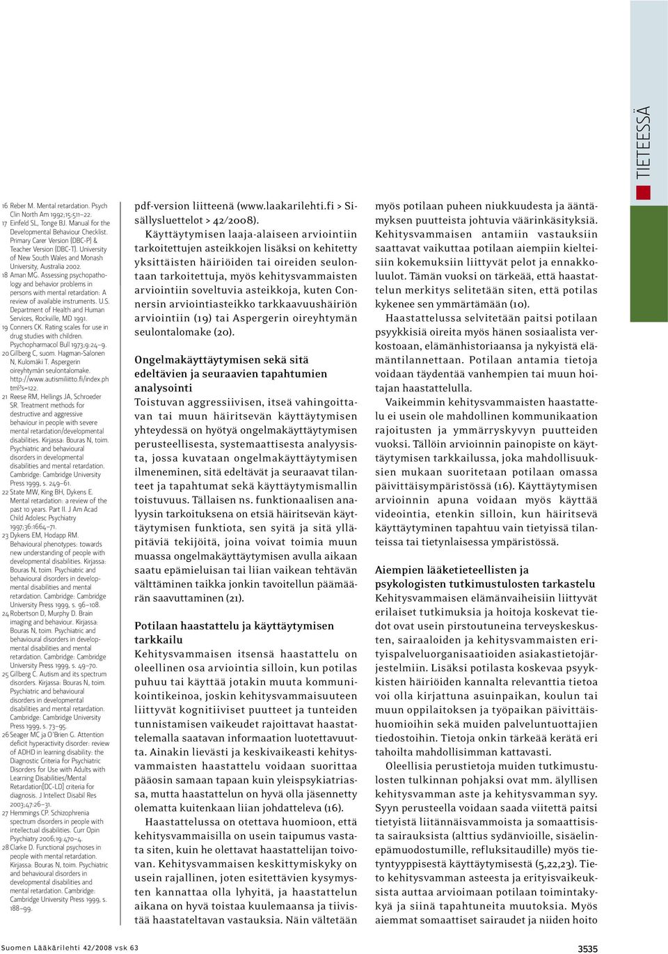 Assessing psychopathology and behavior problems in persons with mental retardation: A review of available instruments. U.S. Department of Health and Human Services, Rockville, MD 1991. 19 Conners CK.